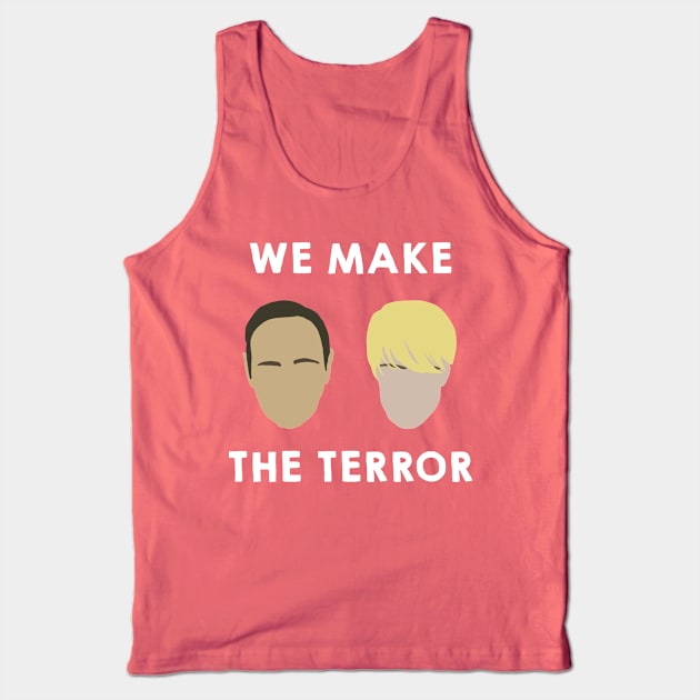 We Make the Terror Tank Top by juhsuedde